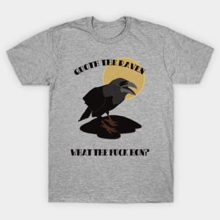 Quoth the Raven "What the fuck hun?" T-Shirt